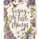 ENJOY THE LITTLE THINGS PANEL